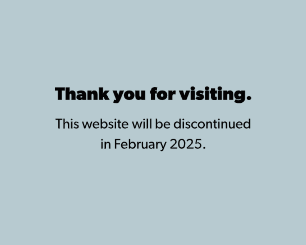 Thank you for visiting. This website will be discontinued in February 2025.